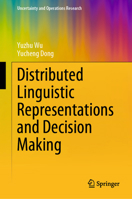 Distributed Linguistic Representations and Decision Making (Uncertainty and Operations Research) 9819649358 Book Cover