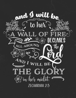 And I Will Be To Her a Wall of Fire All Around Declares The Lord And I Will be The Glory In Her Midst: Gratitude Journal to Practice Mindfulness and Positivity for Christians Praise Jesus 1655709844 Book Cover