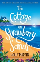 The Cottage on Strawberry Sands: A heartwarming and uplifting small town summer romance 1913616525 Book Cover