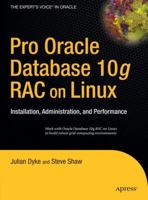 Pro Oracle Database 10g RAC on Linux: Installation, Administration, and Performance (Expert's Voice in Oracle) 1590595246 Book Cover