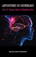 Adventures in Neurology: An 11-Year-Old's Perspective 1836150636 Book Cover