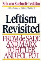 Leftism Revisited: From De Sade and Marx to Hitler and Pol Pot 0895265370 Book Cover