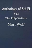 Anthology of Sci-Fi V33, the Pulp Writers - Mari Wolf 1483702642 Book Cover