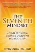 The Seventh Mindset: A Novel of Personal Discovery and Corporate Transformation 1482500868 Book Cover