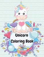 Unicorn Coloring Book: Cute Unicorn Designs for Kids Ages 4-8 Unicorns, Stars, Rainbows and More Magical Pages for Kids 1716358809 Book Cover