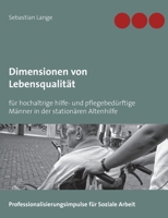 Dimensionen von Lebensqualit?t: f?r hochaltrige hilfe- und pflegebed?rftige M?nner in der station?ren Altenhilfe 3752620234 Book Cover