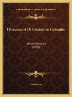 I Precursori Di Cristoforo Colombo: Verso L'America (1886) 1162479116 Book Cover