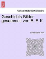 Geschichts-Bilder gesammelt von E. F. K. 1241442908 Book Cover