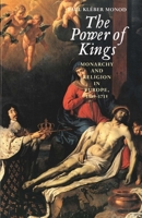 The Power of Kings: Monarchy and Religion in Europe 1589-1715 0300090668 Book Cover