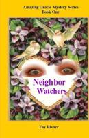 Neighbor Watchers: Series Of Amazing Gracie 1536854700 Book Cover