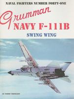 Naval fighters Number Forty-One: Grumman Navy F-111B Swing Wing 0942612418 Book Cover