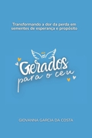 Gerados Para o Céu: Transformando a dor da perda em sementes de esperança e propósito (Portuguese Edition) B0FKYTPTBY Book Cover