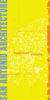 San Antonio Architecture: Traditions and Visions 1595341749 Book Cover