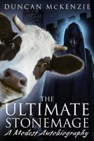 The Ultimate Stonemage: A Modest Autobiography 0994940904 Book Cover