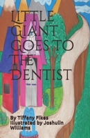 Little Giant Goes To The Dentist B08JDTRJQX Book Cover