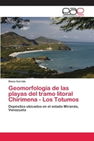 Geomorfología de las playas del tramo litoral Chirimena - Los Totumos: Depósitos ubicados en el estado Miranda, Venezuela 620281327X Book Cover