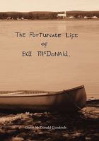 The Fortunate Life of Bill McDonald. 1453549285 Book Cover
