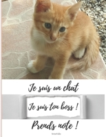 Je suis un chat Je suis ton boss ! Prends note ! B084DFY3NZ Book Cover