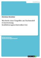 Wechseln eines Türgriffes am Tischmodell (Unterweisung Kraftfahrzeugmechatroniker/-in) 3640776682 Book Cover