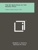 The Ku Klux Klan in the Middle West: World's Work, August, 1923 1258054825 Book Cover