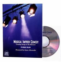 Musical Improv Comedy: Creating Songs in the Moment 0974742732 Book Cover