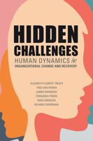 Hidden Challenges: Human Dynamics in Organizational Change and Recovery 1637423071 Book Cover