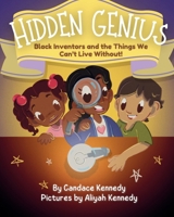 Hidden Genius: Black Inventors and the Things We Can’t Live Without! B0F1L3PKT3 Book Cover