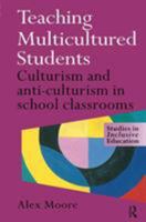 Teaching Multicultured Students: Culturalism and Anti-Culturalism in the School Classroom 0750708263 Book Cover