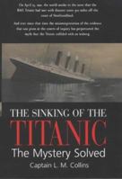 The Sinking of the Titanic: The Mystery Solved 0285637118 Book Cover