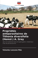 Propriétés antiparasitaires de Tithonia diversifolia (Hemsl.) A. Gray: dans le traitement des strongles gastro-intestinaux chez les jeunes bovins 6206296342 Book Cover