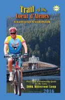 2016 Trail of the Coeur d'Alenes Unofficial Guidebook: Rail-Trail Community Guidebook 1936178982 Book Cover