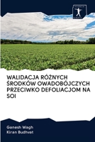 Walidacja Ró&#379;nych &#346;rodków Owadobójczych Przeciwko Defoliacjom Na Soi 6200962944 Book Cover