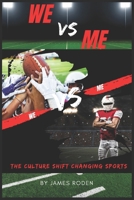 We vs Me: The Culture Shift Changing Sports B0FJDGMVLV Book Cover
