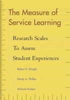 The Measure of Service Learning: Research Scales to Assess Student Experiences 1591470773 Book Cover