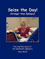 Seize the Day! 1450021255 Book Cover