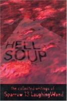 Hell Soup: The Collected Writings of Sparrow 13 Laughingwand 0916397432 Book Cover
