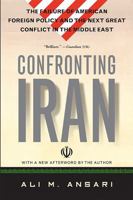 Confronting Iran: The Failure of American Foreign Policy And the Next Great Crisis in the Middle East 0465003508 Book Cover