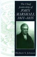 Chief Justiceship of John Marshall 1801-1835 (Chief Justiceships of the United States Supreme Court) 1570032947 Book Cover