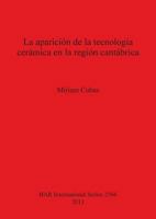 La Aparicion de La Tecnologia Ceramica En La Region Cantabrica 1407311875 Book Cover