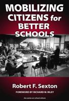 Mobilizing Citizens for Better Schools (School Reform, 39) 0807744417 Book Cover