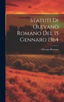 Statuti Di Olevano Romano Del 15 Gennaro 1364 (Latin Edition) 1020059869 Book Cover