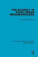 The Elderly in Poor Urban Neighborhoods (Garland Studies on the Elderly in America) 113889527X Book Cover