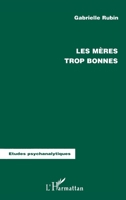LES MÈRES TROP BONNES (Études Psychanalytiques) (French Edition) 274750042X Book Cover