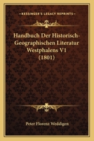 Handbuch Der Historisch-Geographischen Literatur Westphalens V1 (1801) 1160102783 Book Cover