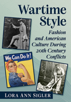 Wartime Style: Fashion and American Culture During 20th Century Conflicts 1476687188 Book Cover