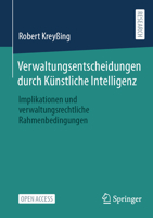 Verwaltungsentscheidungen durch Künstliche Intelligenz: Implikationen und verwaltungsrechtliche Rahmenbedingungen (German Edition) 3658484128 Book Cover