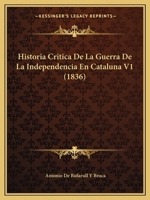 Historia Critica De La Guerra De La Independencia En Cataluna V1 (1836) 1167727916 Book Cover