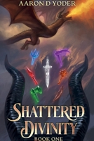 Shattered Divinity (Shattered Divinity Series) B0DXDFY936 Book Cover