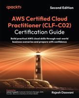 AWS Certified Cloud Practitioner (CLF-C02) Certification Guide: Build practical AWS cloud skills through real-world business scenarios and prepare with confidence 1835464297 Book Cover