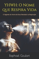 YHWH: O Nome que Respira Vida: O Segredo do Nome de Deus Revelado na Respiração (Portuguese Edition) B0CWF3HHRV Book Cover